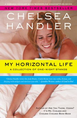 My Horizontal Life : a Collection of One Night Stands by Chelsea Handler