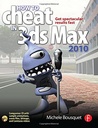 How to Cheat in 3ds Max 2010: Get Spectacular Results Fast [with Cdrom]