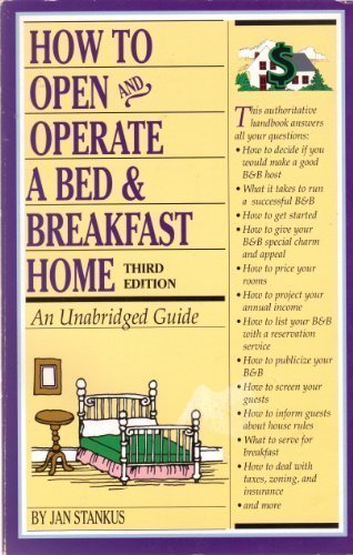 How to Open and Operate a Bed and Breakfast Home by Jan Stankus