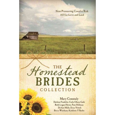 The Homestead Brides Collection : 9 Pioneering Couples Risk All for Love and Land