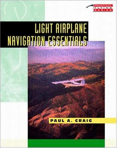 Light Airplane Navigation Essentials by Paul a. Craig