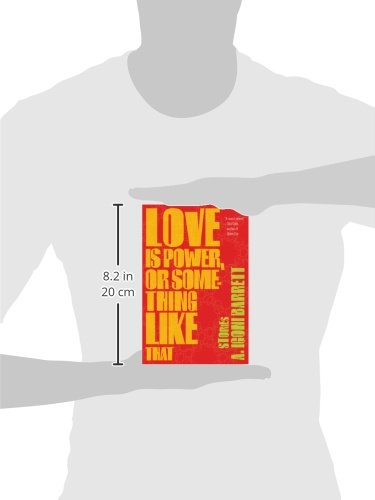 Love Is Power, or Something Like That: Stories by A. Igoni Barrett