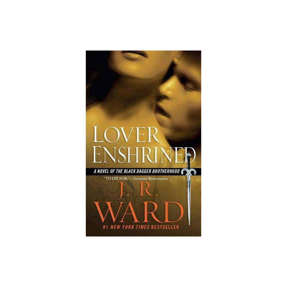 Lover Enshrined : a Novel of the Black Dagger Brotherhood by J. R. Ward