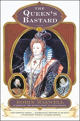 The Queen's Bastard : a Novel by Robin Maxwell