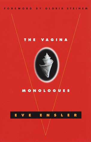 The Vagina Monologues by Gloria, Ensler, Eve Steinem