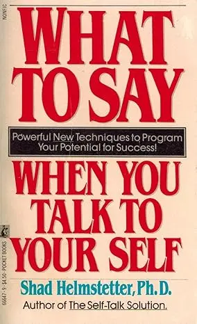 What to Say When You Talk to Your Self