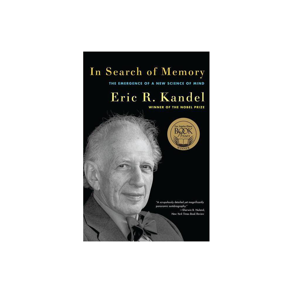 In Search of Memory: The Emergence of a New Science of Mind by Eric R. Kandel