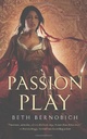 Passion Play by Beth Bernobich