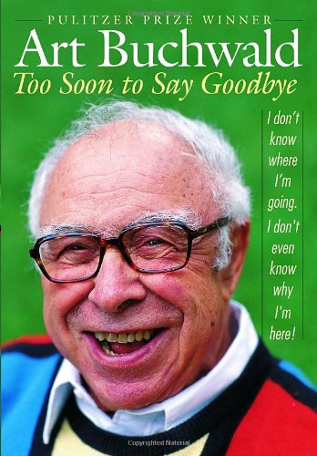 Too Soon to Say Goodbye by Art Buchwald