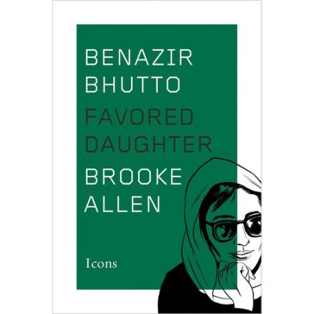 Benazir Bhutto : Favored Daughter by Brooke Allen