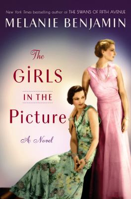 Girls in the Picturem the : a Novel by Melanie Benjamin