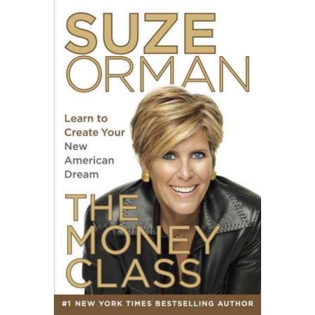 The Money Class : Learn to Create Your New American Dream by Suze Orman