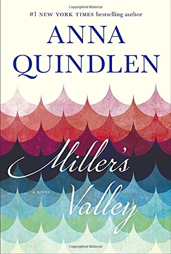 Miller's Valley: a Novel by Anna Quindlen