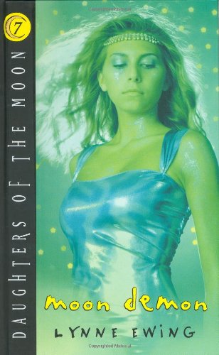 Daughters of the Moon, 7  Moon Demon by Lynne Ewing