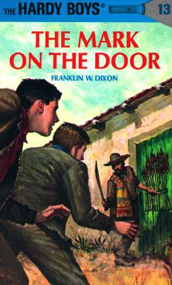 Hardy Boys 13: the Mark on the Door by Franklin W. Dixon
