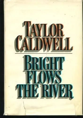  Bright Flows the River by Taylor Caldwell 