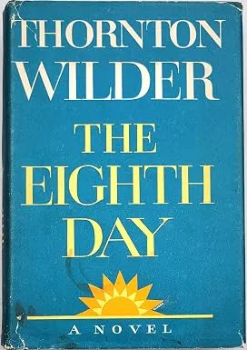 The Eighth Day by Thornton Wilder (1967) First Edition Hardcover Novel [Hardcover] Powers Antique Rare The Eighth Day by Thornton Wilder