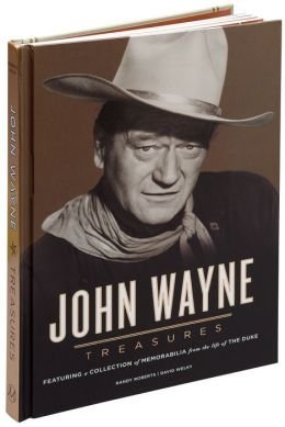 John Wayne : Treasures by David, Roberts, Randy Welky