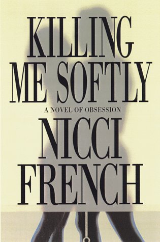 Killing Me Softly by Nicci French