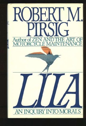 Lila : an Inquiry Into Morals by Robert M. Pirsig