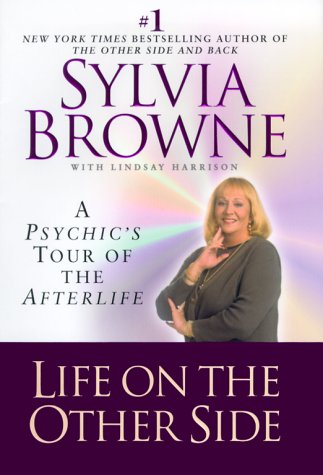 Life on the Other Side : a Psychic's Tour of the Afterlife by Sylvia, Harrison, Lindsay Browne