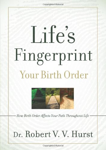 Life's Fingerprint: How Birth Order Affects Your Path Throughout Life by Robert V V Hurst