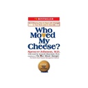 Who Moved My Cheese?- an Amazing Way to Deal with Change in Your Work and in Your Life by Spencer Johnson