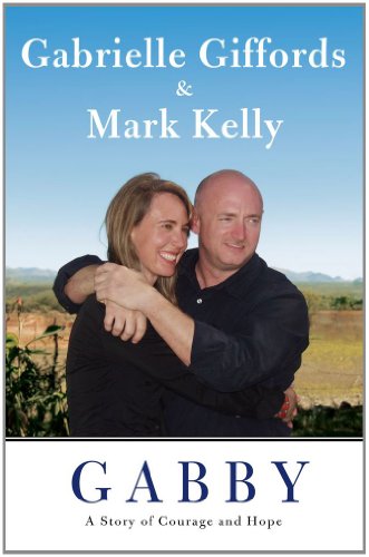 Gabby : a Story of Courage and Hope by Gabrielle, Kelly, Mark Giffords