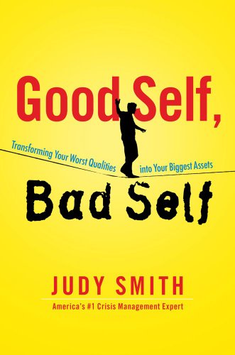 Good Self, Bad Self : Transforming Your Worst Qualities Into Your Biggest Assets by Judy Smith