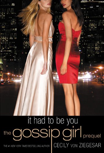Gossip Girl: It Had to Be You by Cecily von Ziegesar