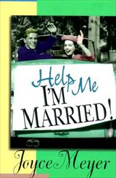 Help Me, I'm Married! by Joyce Meyer