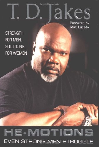 He-Motions : Even Strong Men Struggle by T. D. Jakes