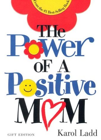 The Power of a Positive Mom and the Power of a Positive Woman by Karol Ladd