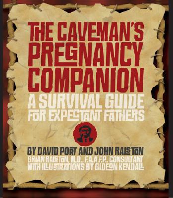 The Caveman's Pregnancy Companion: a Survival Guide for Expectant Fathers
