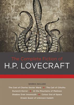 The Complete Fiction of H. P. Lovecraft - by H P Lovecraft (Hardcover)