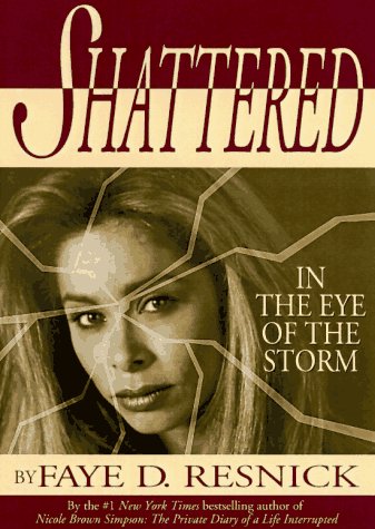 Shattered : in the Eye of the Storm by Faye D. Resnick