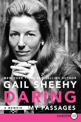 Daring: My Passages : a Memoir by Gail Sheehy