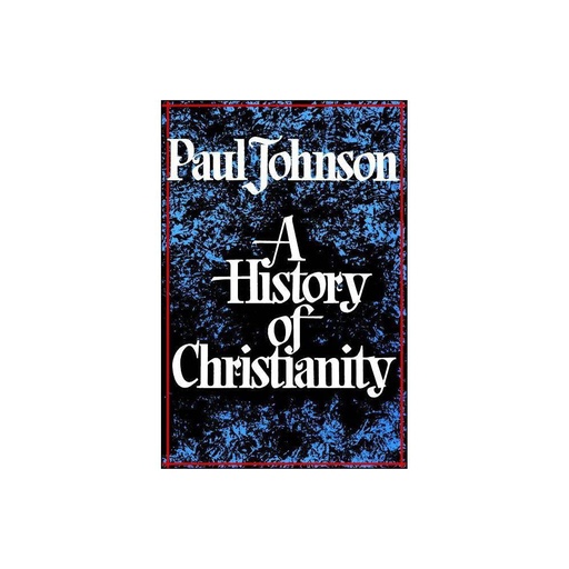 History of Christianity by Paul Johnson