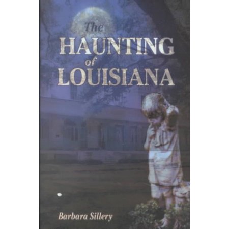 The Haunting of Louisiana by Barbara Sillery