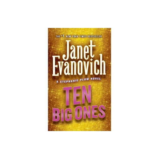 Ten Big Ones : a Stephanie Plum Novel by Janet Evanovich