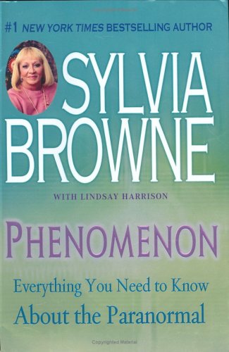 Phenomenon : Everything You Need to Know About the Paranormal by Sylvia Browne