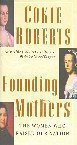 Founding Mothers: the Women Who Raised Our Nation
