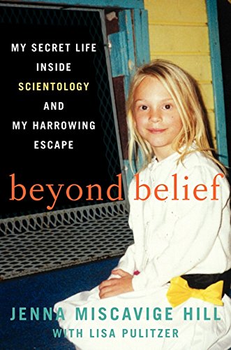 Beyond Belief : My Secret Life Inside Scientology and My Harrowing Escape by Jenna Miscavige, Pulitzer, Lisa Hill