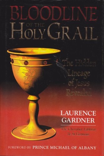 Bloodline of the Holy Grail : the Hidden Lineage of Jesus Revealed by Laurence Gardner
