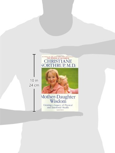 Mother-Daughter Wisdom : Creating a Legacy of Physical and Emotional Health by Christiane Northrup